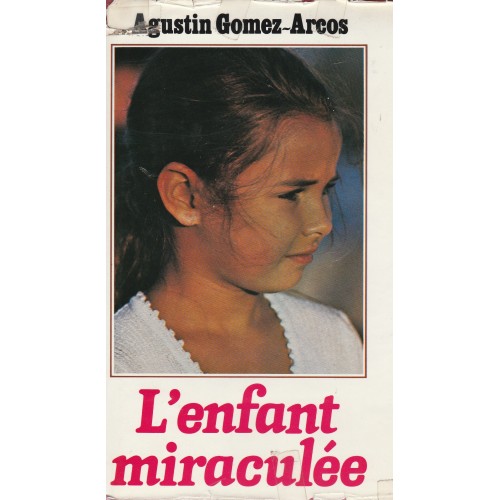 L'enfant miraculée Augustin Gomez Arcos